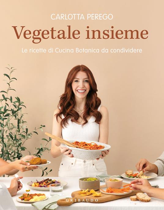 Carlotta Perego Vegetale insieme. Le ricette di Cucina Botanica da condividere